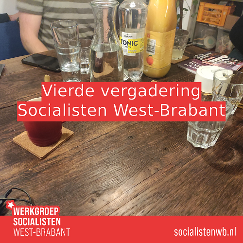 Vierde vergadering Socialisten West-Brabant